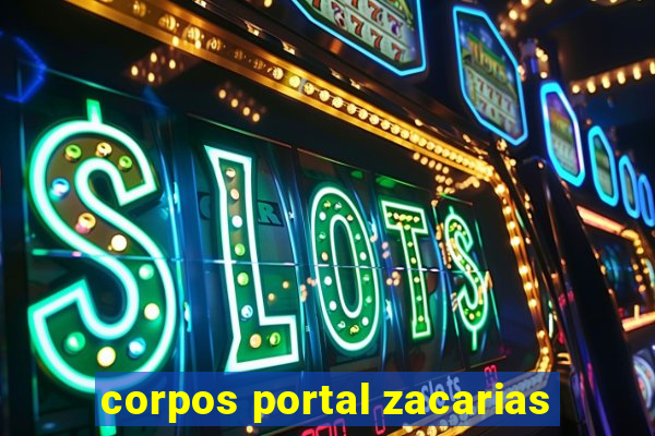 corpos portal zacarias